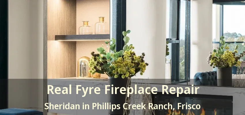 Real Fyre Fireplace Repair Sheridan in Phillips Creek Ranch, Frisco - TX