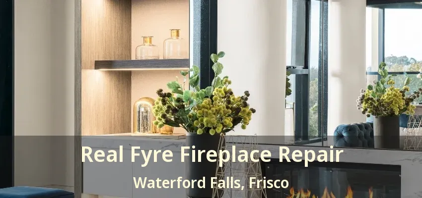 Real Fyre Fireplace Repair Waterford Falls, Frisco - TX
