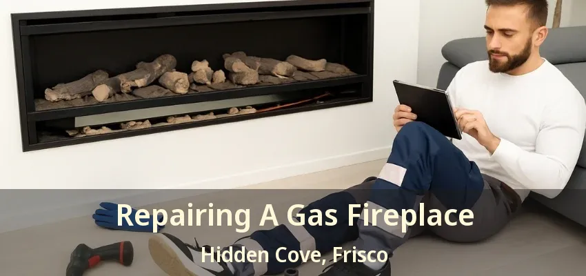 Repairing A Gas Fireplace Hidden Cove, Frisco - TX