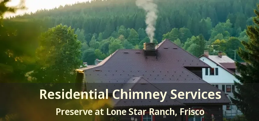 Residential Chimney Services Preserve at Lone Star Ranch, Frisco - TX