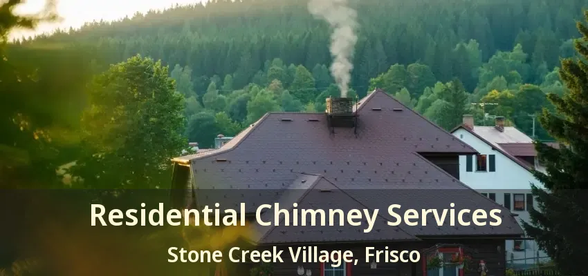 Residential Chimney Services Stone Creek Village, Frisco - TX
