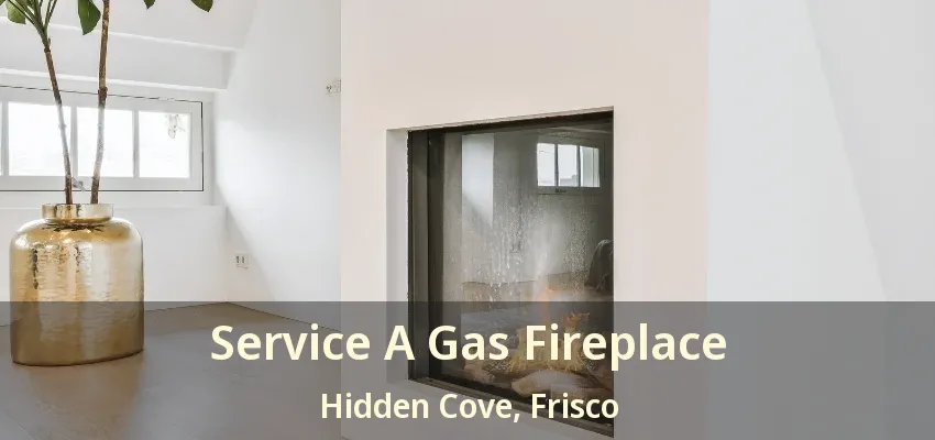 Service A Gas Fireplace Hidden Cove, Frisco - TX