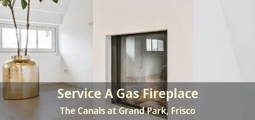 Service A Gas Fireplace The Canals at Grand Park, Frisco - TX
