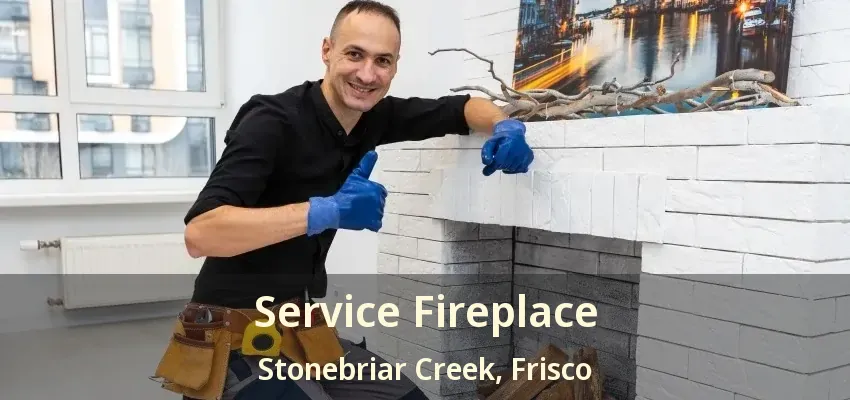 Service Fireplace Stonebriar Creek, Frisco - TX