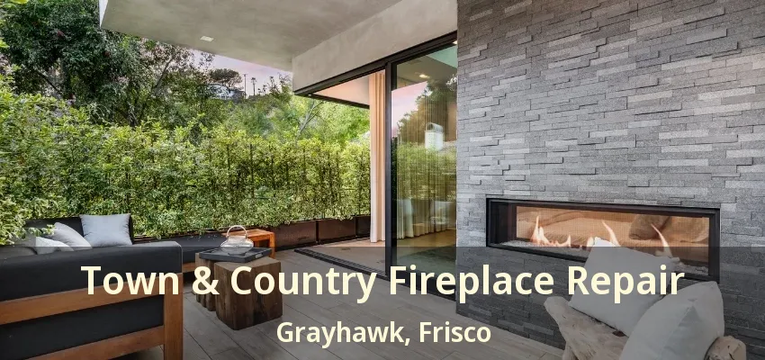 Town & Country Fireplace Repair Grayhawk, Frisco - TX