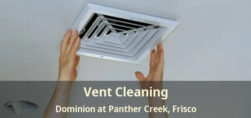 Vent Cleaning Dominion at Panther Creek, Frisco - TX