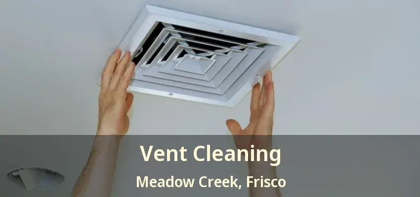 Vent Cleaning Meadow Creek, Frisco - TX