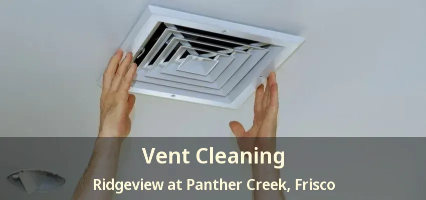 Vent Cleaning Ridgeview at Panther Creek, Frisco - TX
