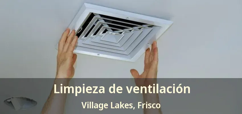 Limpieza de ventilación Village Lakes, Frisco - TX