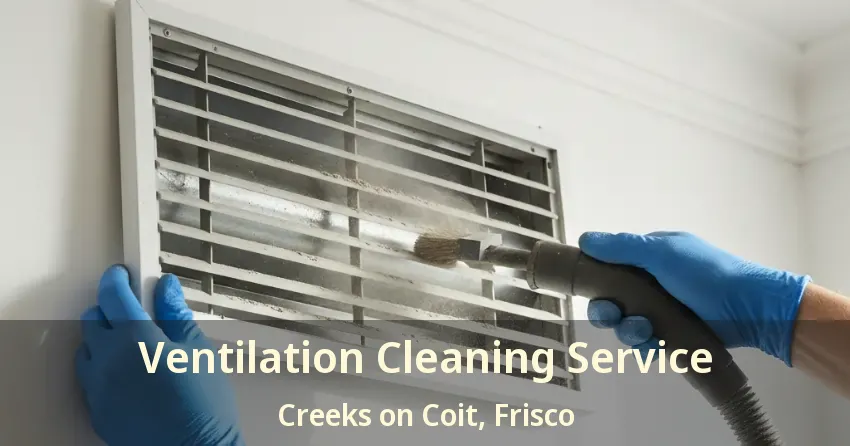 Ventilation Cleaning Service Creeks on Coit, Frisco - TX