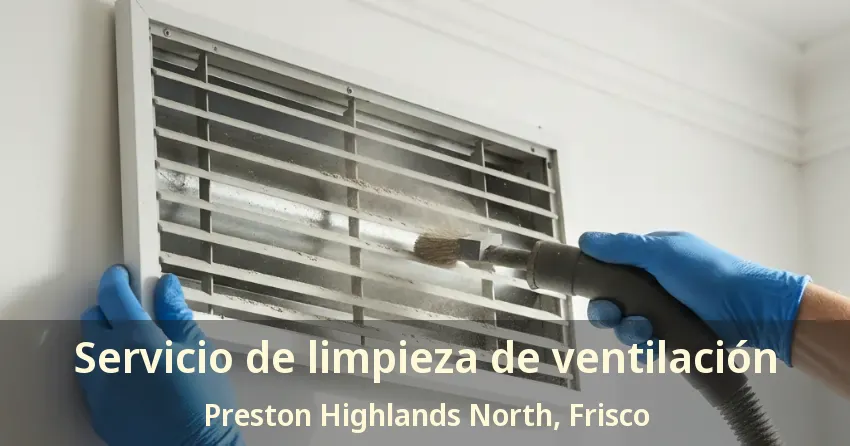 Servicio de limpieza de ventilación Preston Highlands North, Frisco - TX