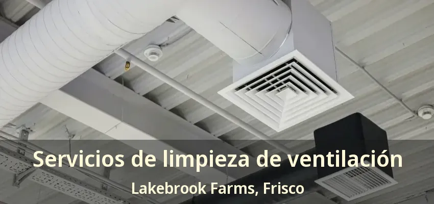 Servicios de limpieza de ventilación Lakebrook Farms, Frisco - TX