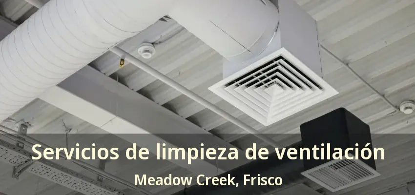 Servicios de limpieza de ventilación Meadow Creek, Frisco - TX