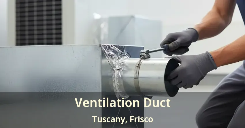 Ventilation Duct Tuscany, Frisco - TX