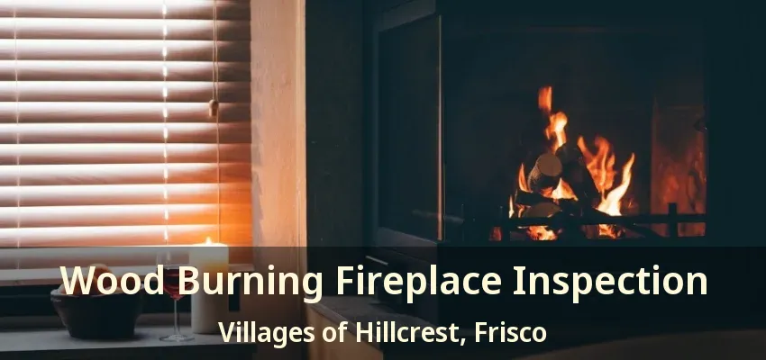 Wood Burning Fireplace Inspection Villages of Hillcrest, Frisco - TX