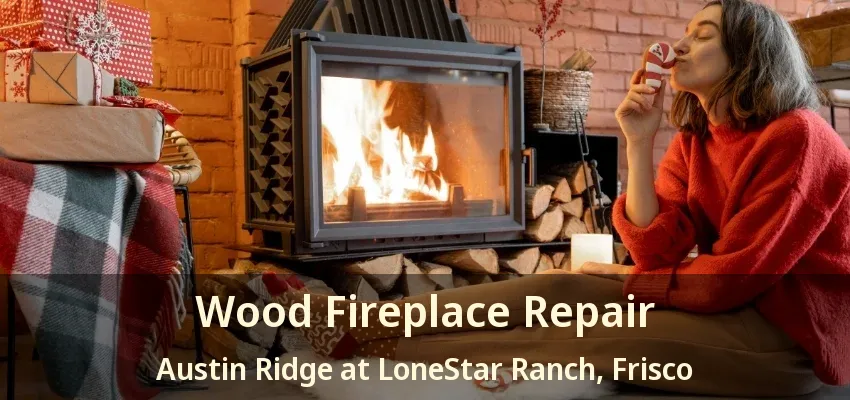 Wood Fireplace Repair Austin Ridge at LoneStar Ranch, Frisco - TX