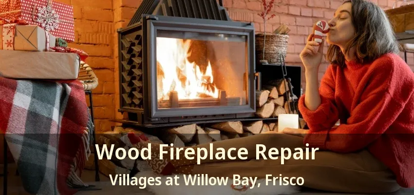 Wood Fireplace Repair Villages at Willow Bay, Frisco - TX