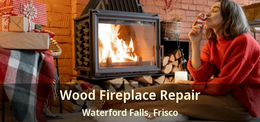 Wood Fireplace Repair Waterford Falls, Frisco - TX