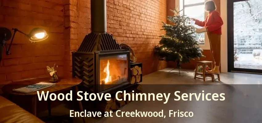 Wood Stove Chimney Services Enclave at Creekwood, Frisco - TX