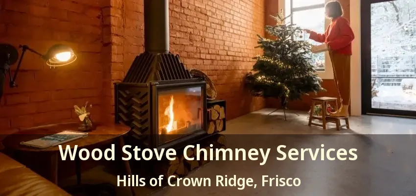 Wood Stove Chimney Services Hills of Crown Ridge, Frisco - TX