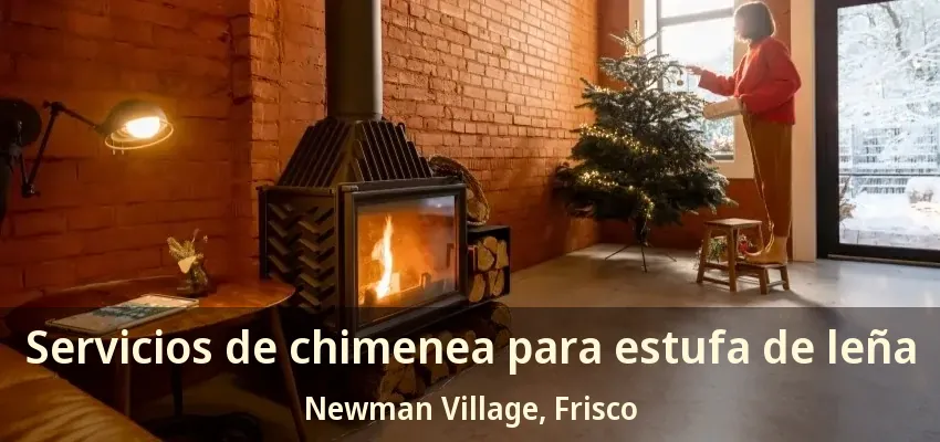 Servicios de chimenea para estufa de leña Newman Village, Frisco - TX Servicios de chimenea para estufa de leña Newman Village, Frisco - TX