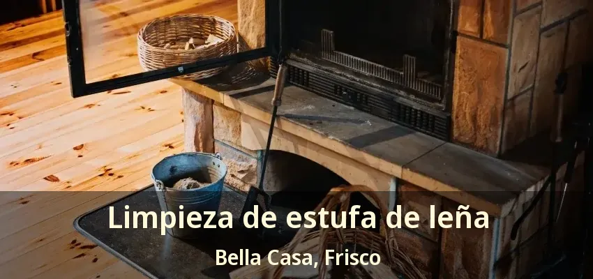 Limpieza de estufa de leña Bella Casa, Frisco - TX